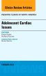 Adolescent Cardiac Issues, An Issue of Pediatric Clinics