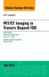 PET/CT Imaging in Tracers Beyond FDG, An Issue of PET Clinics
