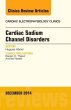 Cardiac Sodium Channel Disorders, An Issue of Cardiac Electrophysiology Clinics