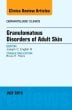 Granulomatous Disorders of Adult Skin, An Issue of Dermatologic Clinics