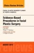 Evidence-Based Procedures in Facial Plastic Surgery, An Issue of Facial Plastic Surgery Clinics of North America