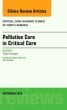 Palliative Care in Critical Care, An Issue of Critical Care Nursing Clinics of North America