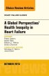 A Global Perspective/Health Inequity in Heart Failure, An Issue of Heart Failure Clinics