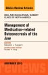 Management of Medication-related Osteonecrosis of the Jaw, An Issue of Oral and Maxillofacial Clinics of North America