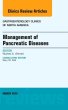 Management of Pancreatic Diseases, An Issue of Gastroenterology Clinics of North America