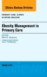 Obesity Management in Primary Care, An Issue of Primary Care: Clinics in Office Practice