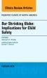 Our Shrinking Globe: Implications for Child Safety, An Issue of Pediatric Clinics of North America