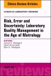 Risk, Error and Uncertainty: Laboratory Quality Management in the Age of Metrology, An Issue of the Clinics in Laboratory Medicine