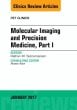 Molecular Imaging and Precision Medicine, Part 1, An Issue of PET Clinics