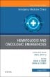 Hematologic and Oncologic Emergencies, An Issue of Emergency Medicine Clinics of North America