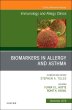 Biomarkers in Allergy and Asthma, An Issue of Immunology and Allergy Clinics of North America