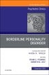 Borderline Personality Disorder, An Issue of Psychiatric Clinics of North America