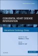 Congenital Heart Disease Intervention, An Issue of Interventional Cardiology Clinics