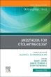 Anesthesia in Otolaryngology ,An Issue of Otolaryngologic Clinics of North America