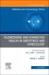 Telemedicine and Connected Health in Obstetrics and Gynecology, An Issue of Obstetrics and Gynecology Clinics