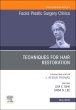 Techniques for Hair Restoration,An Issue of Facial Plastic Surgery Clinics of North America