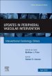 Updates in Peripheral Vascular Intervention, An Issue of Interventional Cardiology Clinics