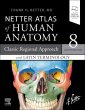 Netter Atlas of Human Anatomy: Classic Regional Approach with Latin Terminology. Edition: 8