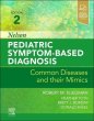 Nelson Pediatric Symptom-Based Diagnosis: Common Diseases and their Mimics. Edition: 2