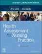 Student Laboratory Manual for Health Assessment for Nursing Practice. Edition: 7