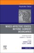Mixed Affective States: Beyond Current Boundaries, An Issue of Psychiatric Clinics of North America