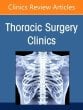 Lung Cancer 2021, Part 2, An Issue of Thoracic Surgery Clinics