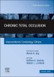 Chronic Total Occlusion, An Issue of Interventional Cardiology Clinics
