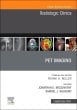 PET Imaging, An Issue of Radiologic Clinics of North America