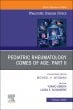 Pediatric Rheumatology Comes of Age: Part II, An Issue of Rheumatic Disease Clinics of North America