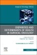 Disparities and Determinants of Health in Surgical Oncology, An Issue of Surgical Oncology Clinics of North America