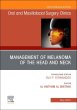 Management of Melanoma of the Head and Neck, An Issue of Oral and Maxillofacial Surgery Clinics of North America