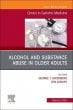 Alcohol and Substance Abuse In Older Adults Volume 38, Issue 1, An Issue of Clinics in Geriatric Medicine