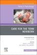 Care for the Term Newborn, An Issue of Clinics in Perinatology