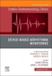 Device-Based Arrhythmia Monitoring, An Issue of Cardiac Electrophysiology Clinics