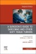 A Surgeon's Guide to Sarcomas and Other Soft Tissue Tumors, An Issue of Surgical Clinics