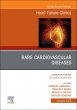 Rare Cardiovascular Diseases, An Issue of Heart Failure Clinics