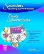 Saunders Nursing Survival Guide: Fluids and Electrolytes. Edition: 2