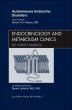 Autoimmune Endocrine Disorders, An Issue of Endocrinology and Metabolism Clinics of North America