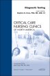 Diagnostic Testing, An Issue of Critical Care Nursing Clinics