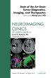 State of the Art Brain Tumor Diagnostics, Imaging, and Therapeutics, An Issue of Neuroimaging Clinics