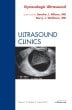 Gynecologic Ultrasound, An Issue of Ultrasound Clinics