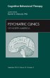 Cognitive Behavioral Therapy, An Issue of Psychiatric Clinics