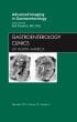 Advanced Imaging in Gastroenterology, An Issue of Gastroenterology Clinics