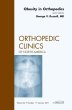 Obesity in Orthopedics, An Issue of Orthopedic Clinics