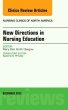 New Directions in Nursing Education, An Issue of Nursing Clinics