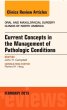 Current Concepts in the Management of Pathologic Conditions, An Issue of Oral and Maxillofacial Surgery Clinics