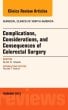 Complications, Considerations and Consequences of Colorectal Surgery, An Issue of Surgical Clinics