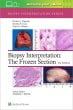 Biopsy Interpretation: The Frozen Section. Edition Third