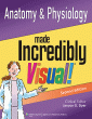 Anatomy and Physiology Made Incredibly Visual!. Edition Second