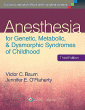 Anesthesia for Genetic, Metabolic, and Dysmorphic Syndromes of Childhood. Edition Third